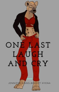 Title: One Last Laugh and Cry, Author: Jennifer Gisselbrecht Hyena