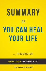 Title: You Can Heal Your Life: by Louise L. Hay Summary & Analysis, Author: E F H Thompson