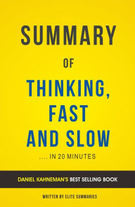 Title: Thinking, Fast and Slow: by Daniel Kahneman Summary & Analysis, Author: E F H Thompson