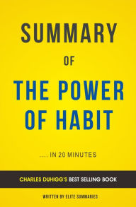 Title: The Power of Habit: by Charles Duhigg Summary & Analysis, Author: E F H Thompson