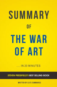 Title: The War of Art: by Steven Pressfield Summary & Analysis, Author: E F H Thompson