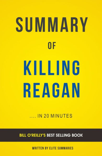 Killing Reagan: by Bill O'reilly Summary & Analysis