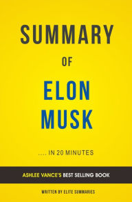 Title: Elon Musk: by Ashlee Vance Summary & Analysis, Author: E F H Thompson