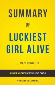 Title: Luckiest Girl Alive: by Jessica Knoll Summary & Analysis, Author: E F H Thompson