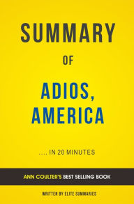 Title: Adios, America: by Ann Coulter Summary & Analysis, Author: E F H Thompson