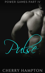 Title: Pulse (hardcore new adult bdsm bondage punishment discipline older younger rough sex dark erotic romance suspense), Author: Cherry Hampton