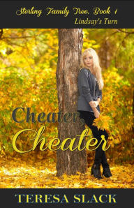 Title: Cheater, Cheater: Lindsay's Turn (A Contemporary Short Story), Author: Teresa Slack