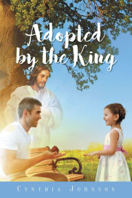 Title: Adopted by the King, Author: Cynthia Johnson