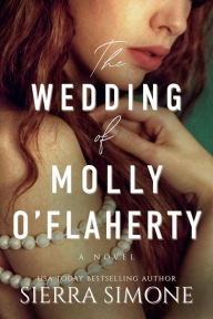 Title: The Wedding of Molly O'Flaherty, Author: Sierra Simone