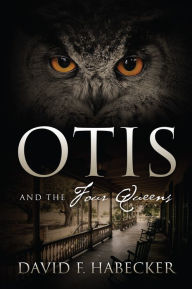 Title: Otis and the Four Queens, Author: David F. Habecker