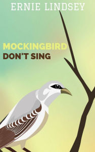 Title: Mockingbird Don't Sing, Author: Ernie Lindsey