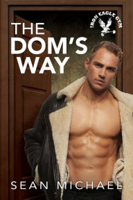 Title: The Dom's Way, Author: Sean Michael