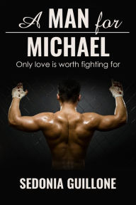 Title: A Man for Michael, Author: Sedonia Guillone