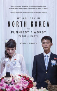 Title: My Holiday in North Korea, Author: Wendy E. Simmons