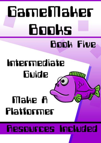 GameMaker Books 5 - Intermediate Guide