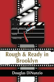 Title: Rough & Ready in Brooklyn: An Eddie Lombardi Mystery, Author: Douglas DiNunzio