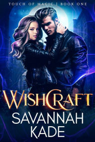 Title: WishCraft: A Steamy Emotional Witchcraft Romance, Author: Savannah Kade