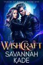 WishCraft: A Steamy Emotional Witchcraft Romance