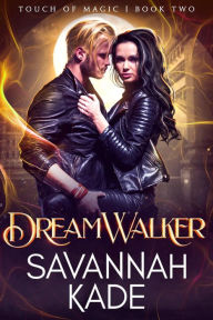 Title: DreamWalker: A Steamy Wrong Guy Witchcraft Romance, Author: Savannah Kade