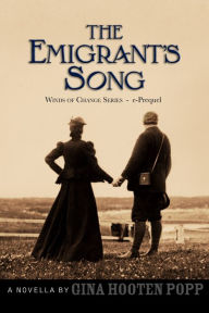 Title: The Emigrant's Song - Winds of Change Short Story Prequel, Author: Gina Hooten Popp