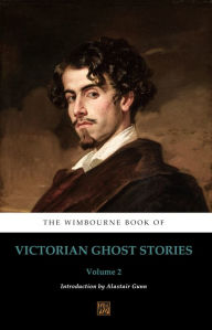 Title: The Wimbourne Book of Victorian Ghost Stories: Volume 2, Author: Richard Harris Barham