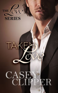 Title: Taken Love, Author: Casey Clipper