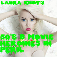 Title: 50's Movie Heroines in Peril, Author: Laura Knots