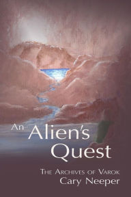 Title: An Alien's Quest, Author: Cary  Neeper