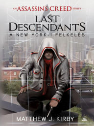 Title: Assassin's Creed - Last Descendants: A New York-i felkeles, Author: J. Biggs