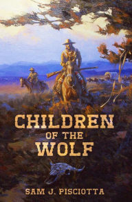 Title: Children of the Wolf, Author: Sam Pisciotta