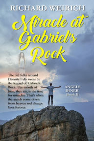 Title: Miracle at Gabriel's Rock, Author: Richard Weirich