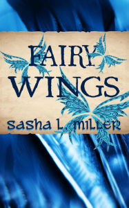 Title: Fairy Wings, Author: Sasha Miller