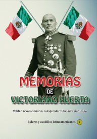 Title: Memorias de Victoriano Huerta, Author: Victoriano Huerta