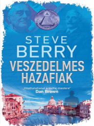 Title: Veszedelmes hazafiak (The Patriot Threat), Author: Steve Berry