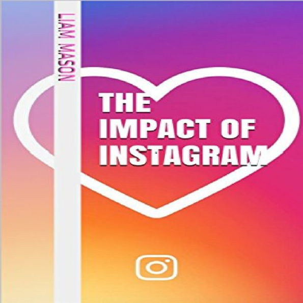 The Impact of Instagram