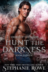 Title: Hunt the Darkness (Order of the Blade), Author: Stephanie Rowe