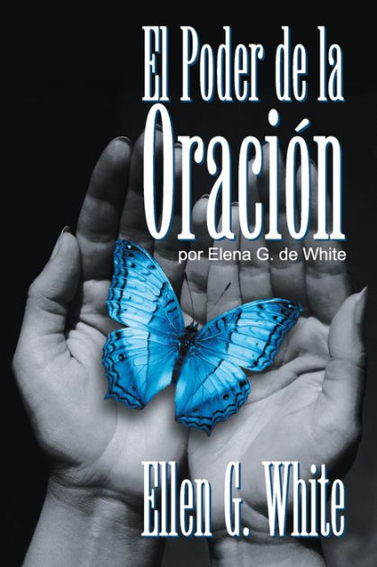 El Poder de la Oracion by Elena de White | eBook | Barnes & Noble®