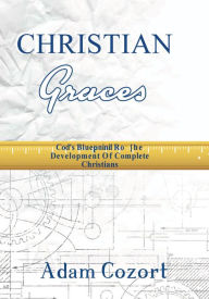 Title: The Christian Graces, Author: Adam Cozort