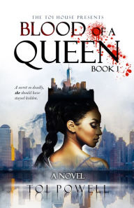 Title: Blood Of A Queen - Book 1, Author: Toi Powell