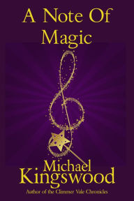 Title: A Note Of Magic, Author: Michael Kingswood