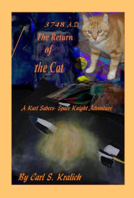 Title: 3748 A.D. The Return of the Cat, Author: Carl S. Kralich