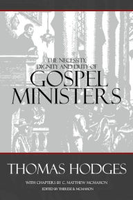Title: The Necessity, Dignity and Duty of Gospel Ministers, Author: Thomas Hodges