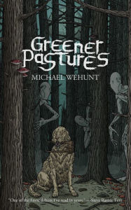 Title: Greener Pastures, Author: Michael Wehunt