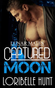 Title: Captured Moon, Author: Loribelle Hunt
