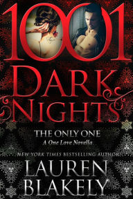 Title: The Only One (1001 Dark Nights Series Novella), Author: Lauren Blakely