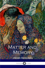 Title: Matter and Memory, Author: Henri Bergson