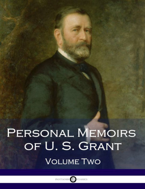 Personal Memoirs of Ulysses S. Grant - Volume 2 by Ulysses S. Grant ...