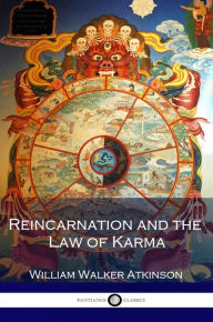 Title: Reincarnation and the Law of Karma, Author: William Walker Atkinson