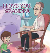 Title: I Love You, Grandpa, Author: Christopher Mellor