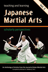 Title: Teaching and Learning Japanese Martial Arts: Scholarly Perspectives Vol. 2, Author: Carrie Wingate